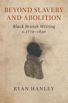 Paperback Beyond Slavery and Abolition: Black British Writing, C.1770-1830 Book