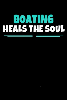 Boating Heals The Soul: Boating Notebook Gift | 120 Dot Grid Page