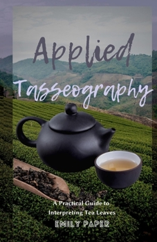 Paperback Applied Tasseography: A Practical Guide to Interpreting Tea Leaves Book