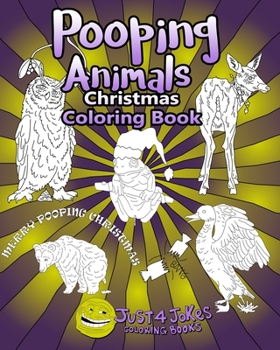 Paperback Pooping Animals: Have A Pooingly Fun Yuletide With This Great Funny and Inappropriate Pooping Coloring Book for those with a Rude Sense Book