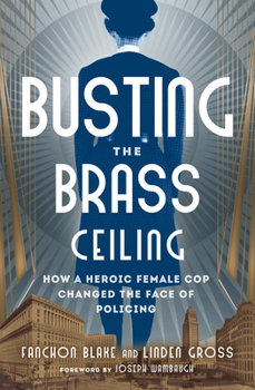 Paperback Busting the Brass Ceiling: How a Heroic Female Cop Changed the Face of Policing Book