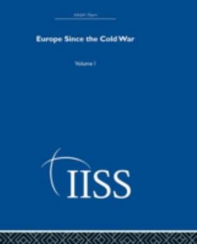 Europe Since the Cold War: Volume 1 (Adelphi Papers Reissue Hardback)
