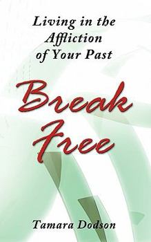 Paperback Living in the Affliction of Your Past: Break Free Book