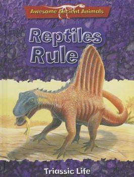 Library Binding Reptiles Rule: Triassic Life Book