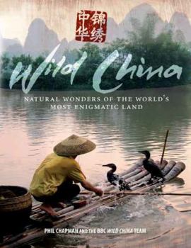 Paperback Wild China: Natural Wonders of the World's Most Enigmatic Land Book