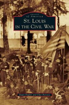 St. Louis in the Civil War - Book  of the Images of America: Missouri