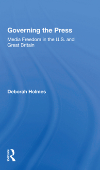 Paperback Governing the Press: Media Freedom in the U.S. and Great Britain Book
