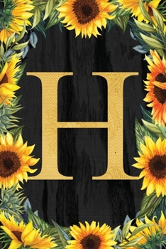 H - Monogrammed Sunflower Journal: Personalized College Ruled 6x9 Floral Notebook