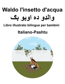 Italiano-Pashtu Waldo l'insetto d'acqua Libro illustrato bilingue per bambini (Italian Edition)