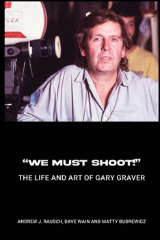 Paperback "We Must Shoot!" The Life and Art of Gary Graver Book