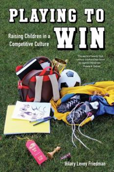 Paperback Playing to Win: Raising Children in a Competitive Culture Book