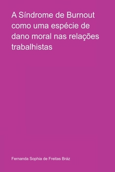 Paperback A Síndrome De Burnout Como Uma Espécie De Dano Moral Nas Re [Portuguese] Book