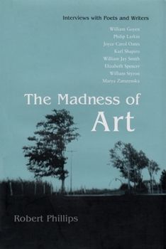 Hardcover The Madness of Art: Interviews with Poets and Writers Book