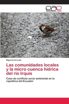 Paperback Las comunidades locales y la micro cuenca hídrica del rio Irquis [Spanish] Book