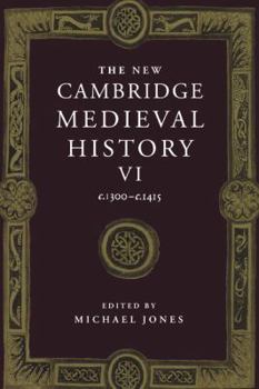 The New Cambridge Medieval History, Volume 6: c.1300 - c.1415 - Book #6 of the New Cambridge Medieval History