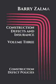 Paperback Construction Defects and Insurance Volume Three: Construction Defect Policies Book