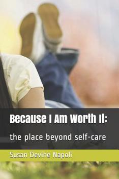 Paperback Because I Am Worth It: the place beyond self-care Book