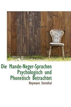 Paperback Die Mande-Neger-Sprachen Psychologisch Und Phonetisch Betrachtet [German] Book