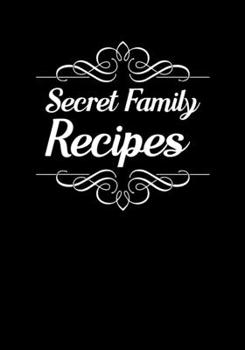 Paperback Secret Family Recipes: Blank Recipe Journal to Write in Favorite Recipes and Meals, Blank Recipe Book and Cute Personalized Empty Cookbook, G Book