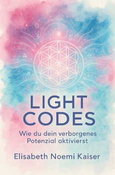 Paperback Light Codes: Wie du dein verborgenes Potenzial aktivierst (German Edition) [German] Book