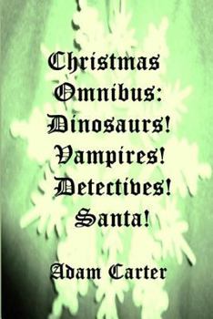 Paperback Christmas Omnibus: Dinosaurs! Vampires! Detectives! Santa! Book