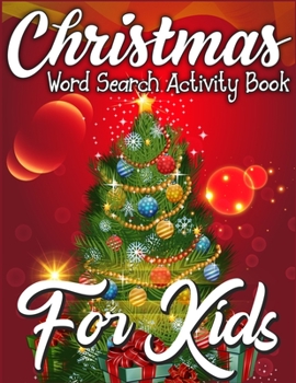 Christmas Word Search Activity Book for Kids: Christmas Activity Book Full of Coloring, Matching, Mazes, Drawing, Crosswords, Word Searches, Color by ... (Creative & Unique Activity Book for Kids)