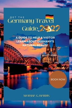 Paperback Germany Travel Guide 2022: A Guide to help a visitor learn about Germany's natural beauty Book