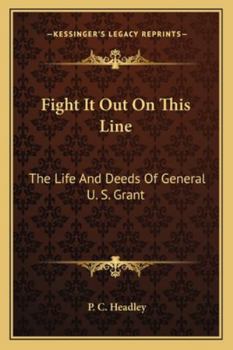 Paperback Fight It Out On This Line: The Life And Deeds Of General U. S. Grant Book