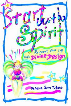 Paperback Start with Spirit: Reinvent your Life with Divine Design Book