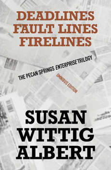 Deadlines, Fault Lines, Fire Lines - Book  of the Pecan Springs Enterprise Trilogy