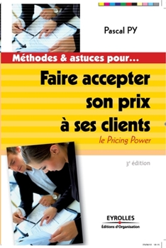Paperback Faire accepter son prix à ses clients: Le pricing power [French] Book