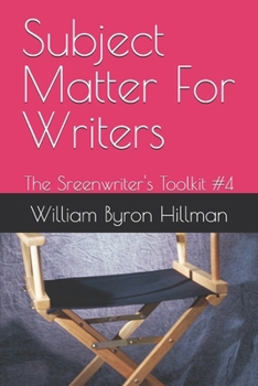 Subject Matter For Writers: The Sreenwriter's Toolkit #4