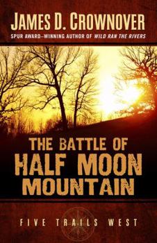 The Battle of Half Moon Mountain - Book #2 of the Five Trails West