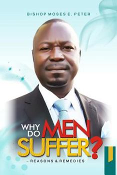 Paperback Why Do Men Suffer?: Reasons and Remedies Book