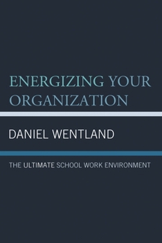 Paperback Energizing Your Organization: The Ultimate School Work Environment Book