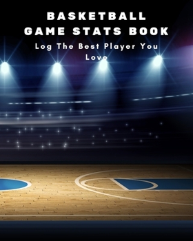 Basketball Game Stats Book: Large Size (8" X 10"), 164 Pages (82 Games), Log The Best Player You Love, Coaching Notebook, Basketball Tactic Notebook, ... Your Strategy and Tactics for Basketball