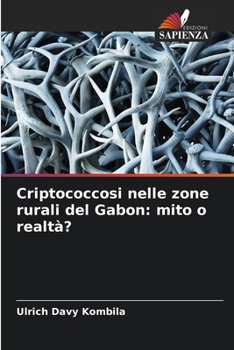 Paperback Criptococcosi nelle zone rurali del Gabon: mito o realtà? [Italian] Book