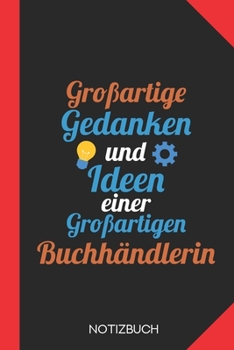 Großartige Gedanken einer Buchhändlerin: Notizbuch mit 120 Linierten Seiten im Format A5 (6x9 Zoll) (German Edition)