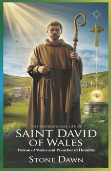 Paperback The Inspirational Life of Saint David of Wales: Patron Of Wales And Preacher Of Humility Book