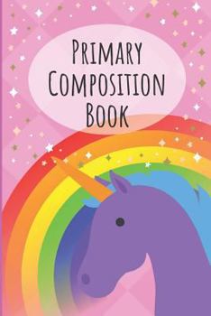 Paperback Primary Composition Book Kindergarten Composition Book Unicorn Notebook for Girls: Cute and Funny Primary Composition Notebook Unicorn Girls Kindergar Book