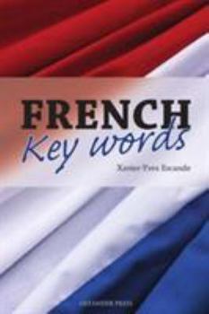 Paperback French Key Words: The Basic 2, 000 Word Vocabulary in a Hundred Units Arranged by Frequency, with Comprehensive French and English Index Book