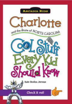 Paperback Charlotte and the State of North Carolina: Cool Stuff Every Kid Should Book