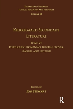 Paperback Volume 18, Tome VI: Kierkegaard Secondary Literature: Portuguese, Romanian, Russian, Slovak, Spanish, and Swedish Book