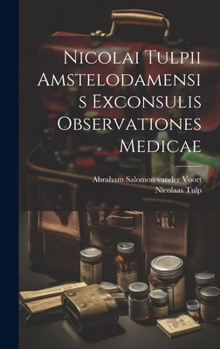 Hardcover Nicolai Tulpii Amstelodamensis Exconsulis Observationes Medicae [Italian] Book