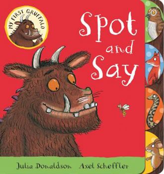 My First Gruffalo: Spot and Say - Book  of the My First Gruffalo