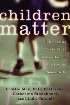 Paperback Children Matter: Celebrating Their Place in the Church, Family, and Community Book