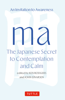 Ma: Japanese Secret to Contemplation and Calm