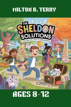 Paperback The Sheldon Solutions: Cracking the Code to Awesomeness. Ages 8-12: Crafting Adventure and Building Bonds Book