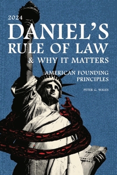 Paperback DANIEL'S RULE OF LAW, WHY IT MATTERS AMERICAN FOUNDING PRINCIPLES Book