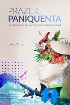 Paperback Prazer, Paniquenta: Desventuras Tragicômicas de Uma Ansiosa [Portuguese] Book